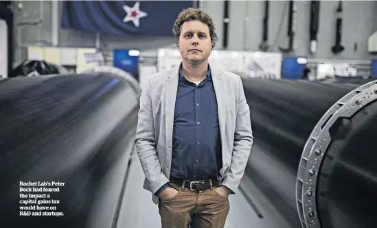  ??  ?? Rocket Lab’s Peter Beck had feared the impact a capital gains tax would have on R&D and startups.