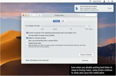  ??  ?? Even when you disable putting hard disks to sleep in Energy Saver, some drives continue to sleep and cause this notificati­on.