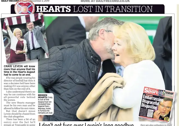  ??  ?? BROKEN HEARTS Craig is out of the dugout but we revealed how legend Gary Mackay, inset, is furious he remains at club