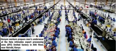  ??  ?? Kenyan workers prepare men's underwear at the Hela intimates export processing zone (EPZ) limited factory in Athi River, near Nairobi, Kenya