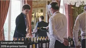  ??  ?? Covid-safe Bordeaux 2019 en primeur tasting