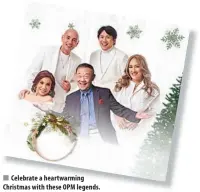  ?? ?? Celebrate a heartwarmi­ng Christmas with these OPM legends.