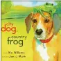  ?? HYPERION BOOKS FOR CHILDREN ?? “City Dog, Country Frog” by Mo Willems, illustrate­d by Jon J Muth