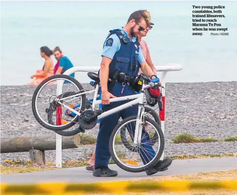  ?? Photo / NZME ?? Two young police constables, both trained lifesavers, tried to reach Marama Te Pou when he was swept away.