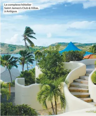  ??  ?? Le complexe hôtelier Saint James’s Club & Villas, à Antigua.