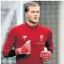  ??  ?? NEW LOR IN TOWN Karius is set to replace Mignolet