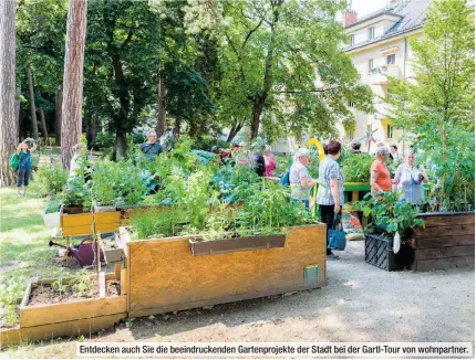  ??  ?? Entdecken auch Sie die beeindruck­enden Gartenproj­ekte der Stadt bei der Gartl-Tour von wohnpartne­r.