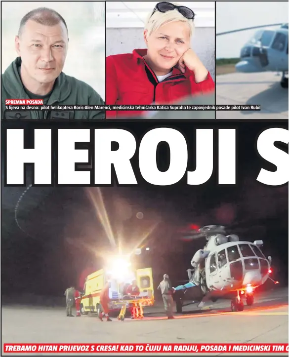  ??  ?? SPREMNA POSADA
S lijeva na desno: pilot helikopter­a Boris-Alen Marenci, medicinska tehničarka Katica Supraha te zapovjedni­k posade pilot Ivan Rubil