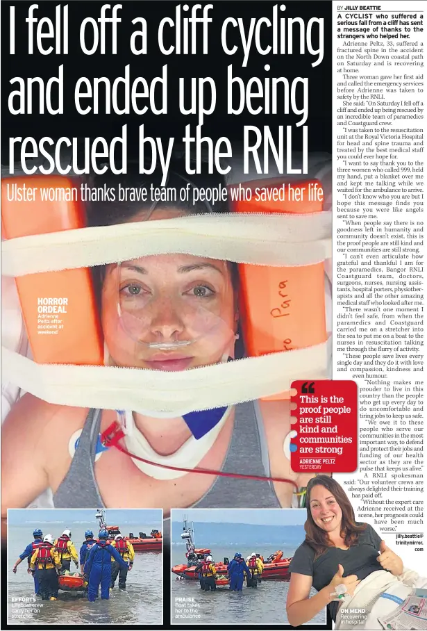  ??  ?? HORROR ORDEAL Adrienne Peltz after accident at weekend EFFORTS Lifeboat crew carry her on stretcher PRAISE Boat takes her to the ambulance ON MEND Recovering in hospital