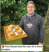  ?? ?? Paul Russel and his one-of-a-kind burgers