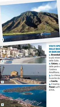  ??  ?? VISITE SPECIALI DALLE BASI DI BARCANDO 1. Stromboli, la più misteriosa delle Eolie. 2. Cetara, una delle perle della Costiera Amalfitana. 3. La chiesa che fa anche da faro a Caorle. 4. Il marina di Punat sull’isola di Krk.