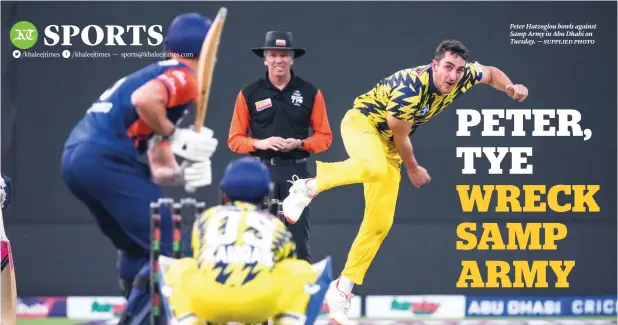  ?? ?? > Player of the Match: Peter Hatzoglou
Peter Hatzoglou bowls against Samp Army in Abu Dhabi on Tuesday. — supplied photo