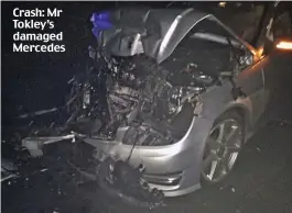  ??  ?? Crash: Mr Tokley’s damaged Mercedes