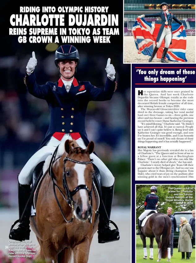  ??  ?? Charlotte, 36, is all smiles atop Gio, who kept his cool in the Tokyo heat to take his rider into the Olympic record books (top)
The Queen is full of praise for Charlotte and her former mount Valegro at the Royal Windsor Horse Show in 2019