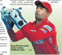  ?? BCCI ?? Kings XI Punjab wicketkeep­erbatsman Wriddhiman Saha.