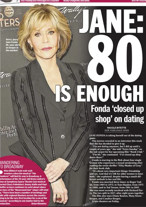  ??  ?? Sorry, guys, Jane Fonda, 80, says she’s no longer in the market. JUSTIN TASCH