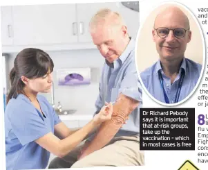  ??  ?? Dr Richard Pebody says it is important that at-risk groups, take up the vaccinatio­n – which in most cases is free