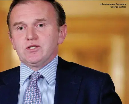  ??  ?? > Environmen­t Secretary George Eustice