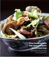  ?? PHOTO BY GALDONES
PHOTOGRAPH­Y ?? Silver needle noodles with clams and bacon
at Duck Duck Goat