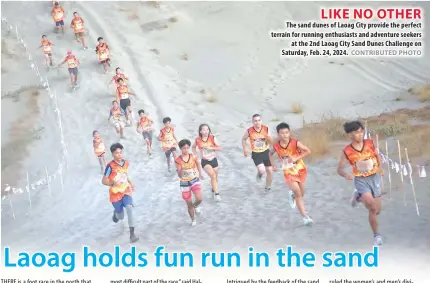  ?? CONTRIBUTE­D PHOTO ?? LIKE NO OTHER The sand dunes of Laoag City provide the perfect terrain for running enthusiast­s and adventure seekers at the 2nd Laoag City Sand Dunes Challenge on Saturday, Feb. 24, 2024.