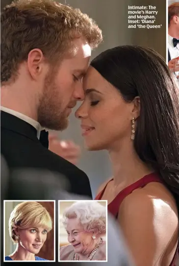  ??  ?? Intimate: The movie’s Harry and Meghan. Inset: ‘Diana’ and ‘the Queen’