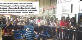  ?? BW FILE PHOTO ?? THE Department of Filipinos Overseas is tasked to “formulate, plan, coordinate, promote, administer, implement policies, and undertake systematic national developmen­t programs for managing and monitoring the overseas or foreign employment of Filipino Workers.”