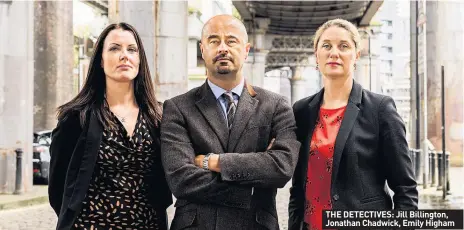  ??  ?? THE DETECTIVES: Jill Billington, Jonathan Chadwick, Emily Higham