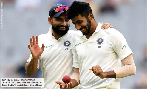  ??  ?? UP TO SPEED: ohammed Shami (left) and asprit humrah lead India’s quick bowling attac