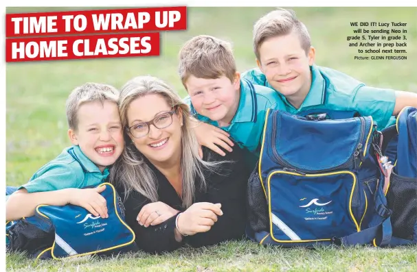  ?? Picture: GLENN FERGUSON ?? WE DID IT! Lucy Tucker will be sending Neo in grade 5, Tyler in grade 3, and Archer in prep back to school next term.