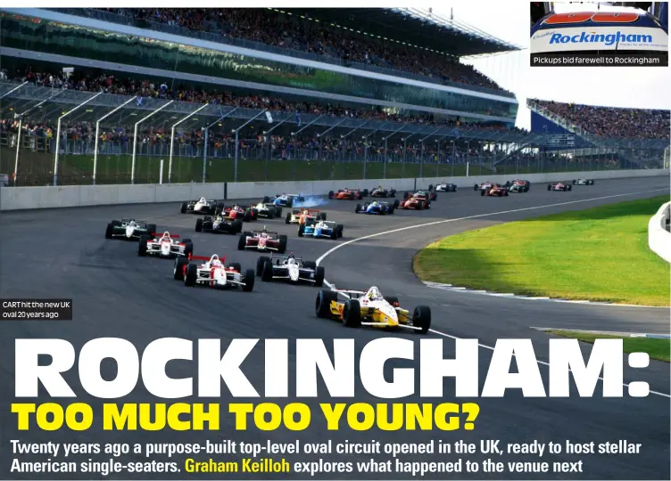  ??  ?? CART hit the new UK oval 20 years ago
Pickups bid farewell to Rockingham