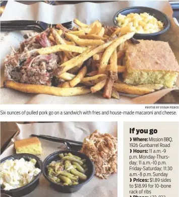  ?? PHOTOS BY SUSAN PIERCE ?? Six ounces of pulled pork go on a sandwich with fries and house-made macaroni and cheese. A pulled-chicken plate includes 8 ounces of meat. Sides of potato salad and green beans and a compliment­ary piece of cornbread round out the meal.