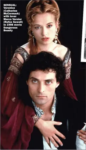  ??  ?? SENSUAL: Veronica (Catherine Mccormack) with lover Marco Vernier (Rufus Sewell) in 1998 movie Dangerous Beauty