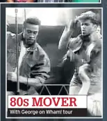  ??  ?? 80S MOVER With George on Wham! tour