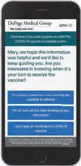  ?? UPFRONT HEALTHCARE ?? DuPage Medical Group in December started sending text and email messages to its patients as part of a COVID-19 vaccine education campaign.