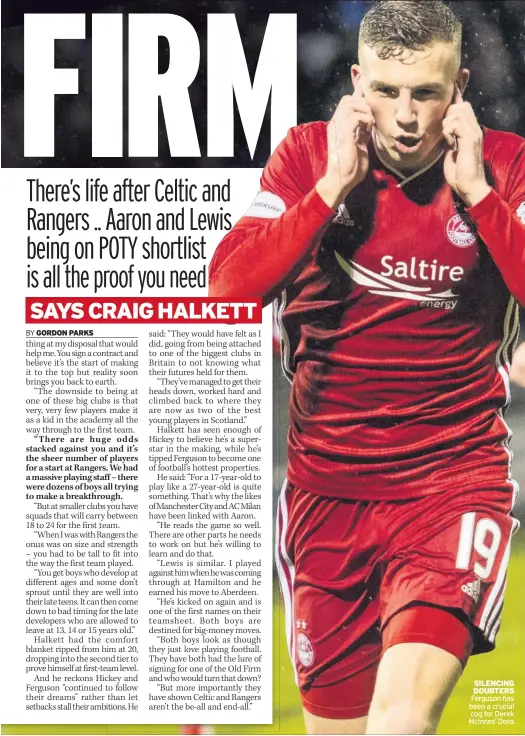  ??  ?? SILENCING DOUBTERS Ferguson has been a crucial cog for Derek McInnes’ Dons