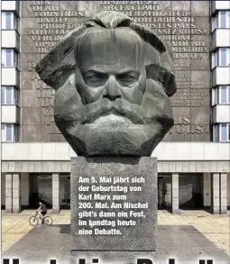  ??  ?? Am 5. Mai jährt sich der Geburtstag von Karl Marx zum 200. Mal. Am Nischel gibt’s dann ein Fest, im Landtag heute eine Debatte.