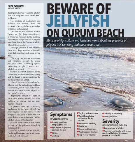  ?? OF JELLYFISH STING Burning, prickling, stinging pain Red, brown or purplish tracks on the skin Itching Swelling Tingling and numbness Throbbing pain that radiates up the leg or arm Nausea and vomiting Headache Muscle and joint pain Weakness and dizziness  ??