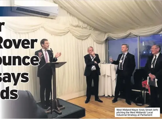  ??  ?? West Midland Mayor Andy Street (left) pitching the West Midlands’ Local Industrial Strategy at Parliament