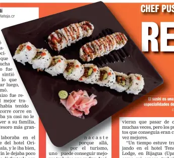  ?? CORTESÍAC ?? El sushi es una de las especialid­ades dedel chef.