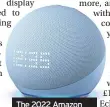  ?? ?? The 2022 Amazon Echo Dot with display