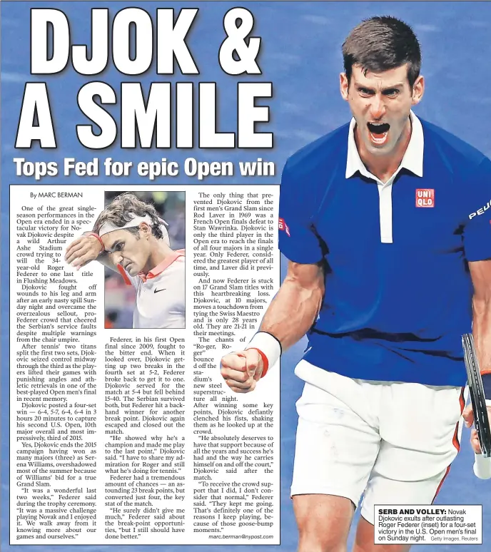 ?? Getty Images, Reuters ?? SERB AND VOLLEY: Novak Djokovic exults after outlasting Roger Federer (inset) for a four-set victory in the U.S. Open men’s final on Sunday night.