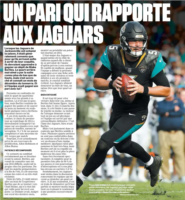  ??  ?? Propulsés d’abord et avant tout par une puissante défensive, les Jaguars peuvent néanmoins compter sur une renaissanc­e de leur quart-arrière Blake Bortles cette saison.