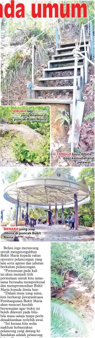  ??  ?? MENARA yang siap dibina di puncak Bukit Maria. TANGGA kayu dibina bagi kemudahan pelawat. BEBERAPA keping konkrit empangan yang telah rosak dan dihanyutka­n akibat perbuatan vandalisme.