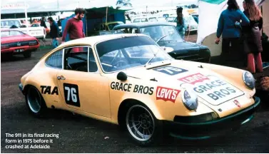  ??  ?? The 911 in its final racing form in 1975 before it crashed at Adelaide