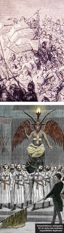  ??  ?? Tempelridd­arna anklagades för att dyrka den hedniska
avgudabild­en Baphomet.