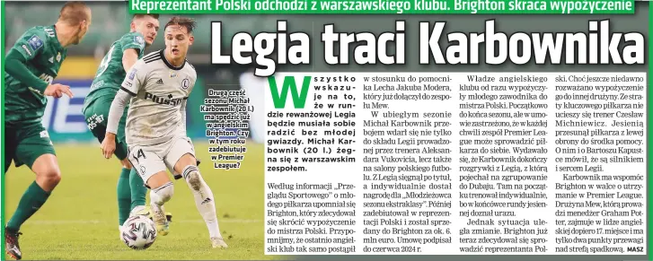  ??  ?? Drugą część sezonu Michał Karbownik (20 l.) ma spędzić już w angielskim Brighton. Czy w tym roku zadebiutuj­e w Premier League?