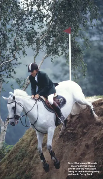  ??  ?? Peter charles and corrada — one of only two mares ever to win the hickstead derby — tackle the imposing and iconic derby bank