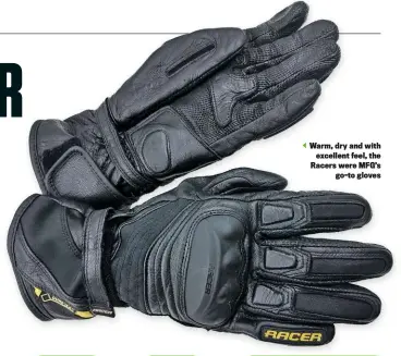  ??  ?? Warm, dry and with excellent feel, the Racers were MFG’S go-to gloves