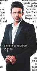  ??  ?? Singer Fouad Abdel Wahed.