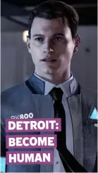  ??  ?? DETROIT: BECOME HUMAN